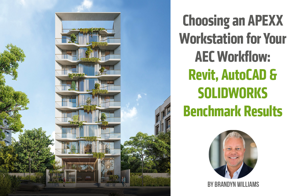 Choosing an APEXX Workstation for Your AEC Workflow: Revit, AutoCAD and SOLIDWORKS Benchmark Results