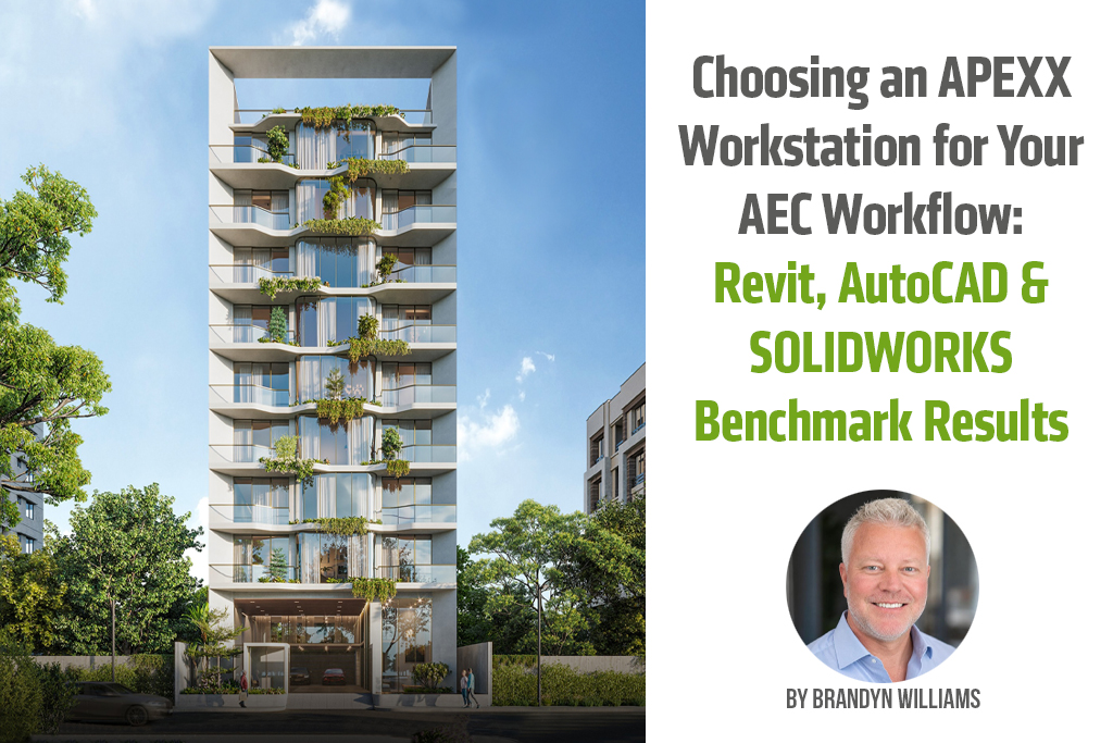 Choosing an APEXX Workstation for Your AEC Workflow: Revit, AutoCAD and SOLIDWORKS Benchmark Results
