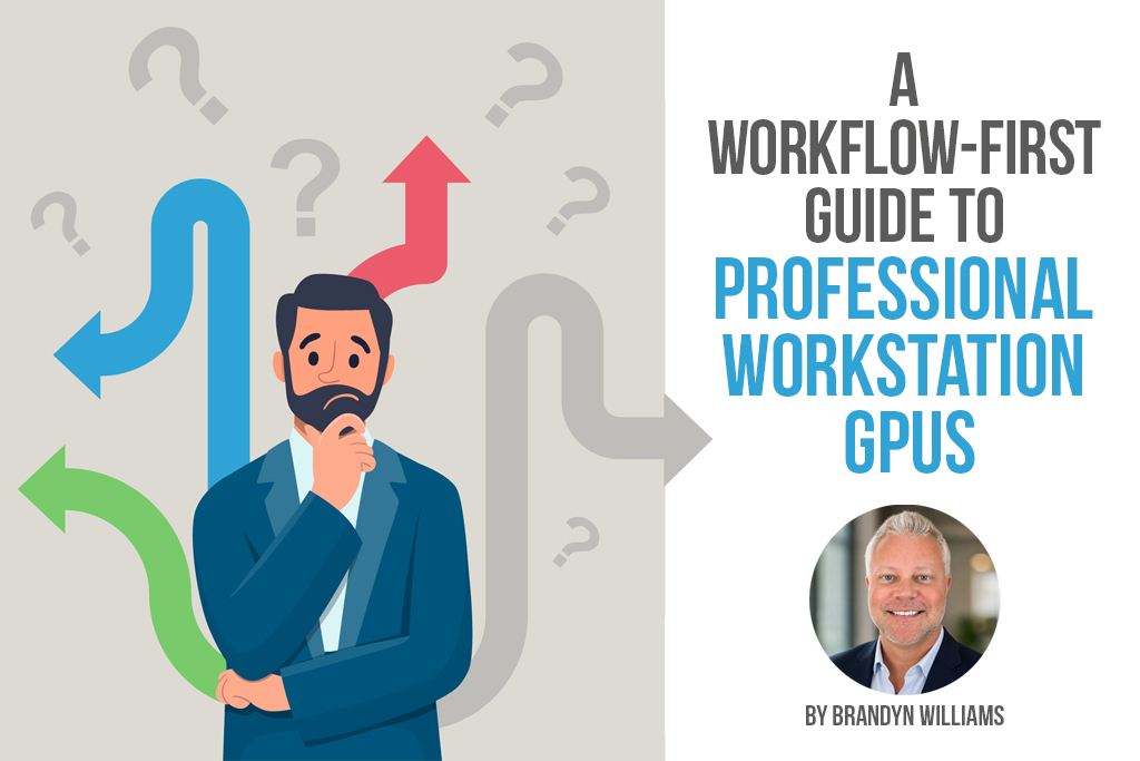 A Workflow-First Guide to Professional Workstation GPUs